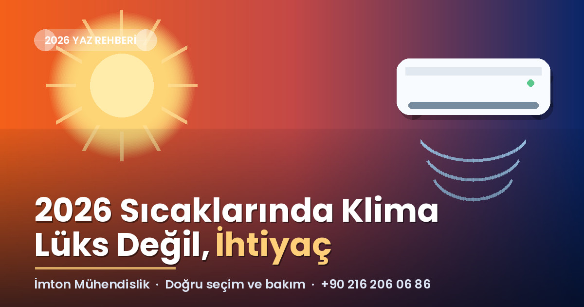 2026 Sıcaklarında Klima Lüks Değil İhtiyaç 2026 yazında sıcak hava ve artan klima ihtiyacı — İmton Mühendislik klima çözümleri
