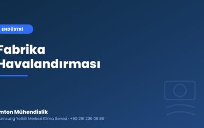 Fabrika Havalandırması: Toz, Isı ve Koku Kontrolü