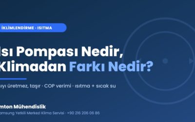 Isı Pompası Nedir, Klimadan Farkı Nedir?