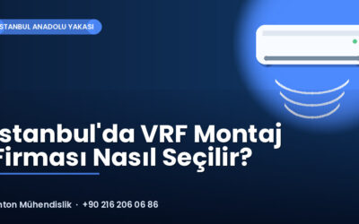 İstanbul’da VRF Montaj Firması Nasıl Seçilir?