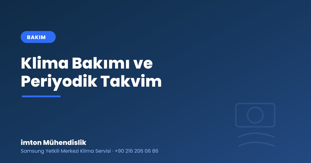 Klima Bakımı Neden Şart? Periyodik Bakım Takvimi (2026) Klima Bakımı Neden Şart? Periyodik Bakım Takvimi (2026)