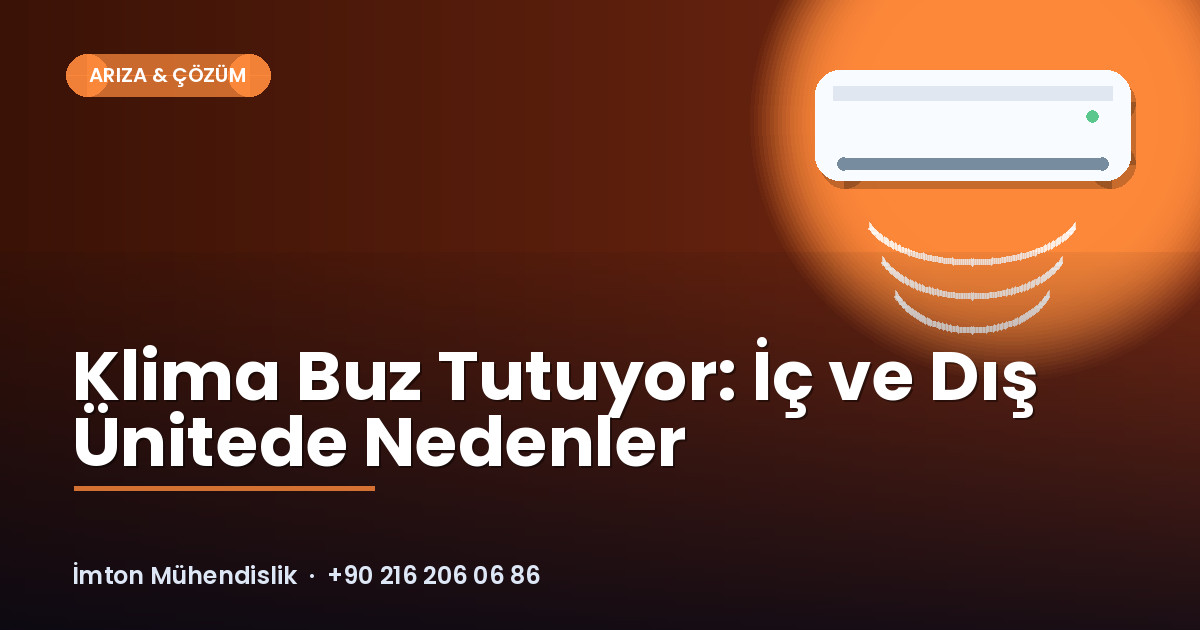 Klima Buz Tutuyor: İç ve Dış Ünitede Nedenler Klima Buz Tutuyor: İç ve Dış Ünitede Nedenler