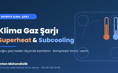 Klima Gaz Şarjı: Subcooling ve Superheat Neden Ölçülür?