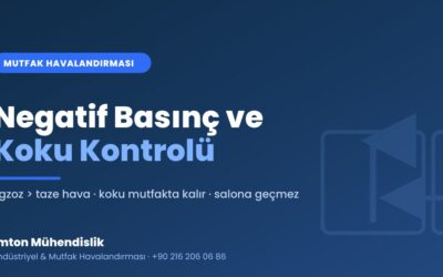 Mutfak Havalandırmasında Negatif Basınç ve Koku Kontrolü