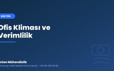 Ofis Kliması: Çalışan Verimliliği ve Zon Kontrolü