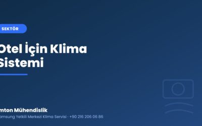 Otel İçin Klima Sistemi: VRF ile Oda Bazlı Konfor ve Enerji