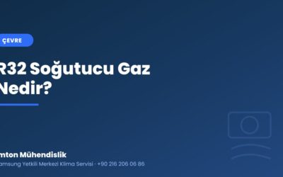 R32 Soğutucu Gaz Nedir? Çevre Dostu Klimalar