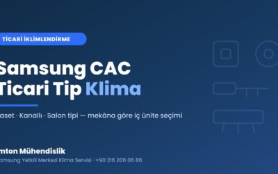Samsung CAC (Ticari Tip Klima) Nedir? Kaset, Kanallı, Salon Tipi