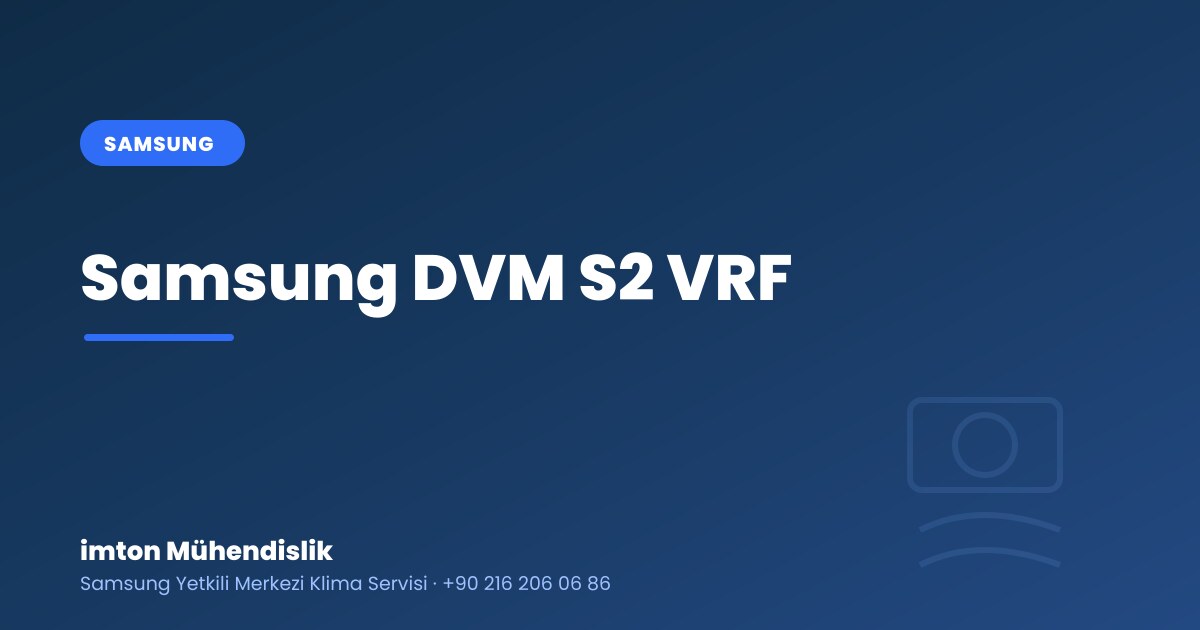 Samsung DVM S2 VRF: Özellikleri ve Neden Tercih Edilir? Samsung DVM S2 VRF: Özellikleri ve Neden Tercih Edilir?