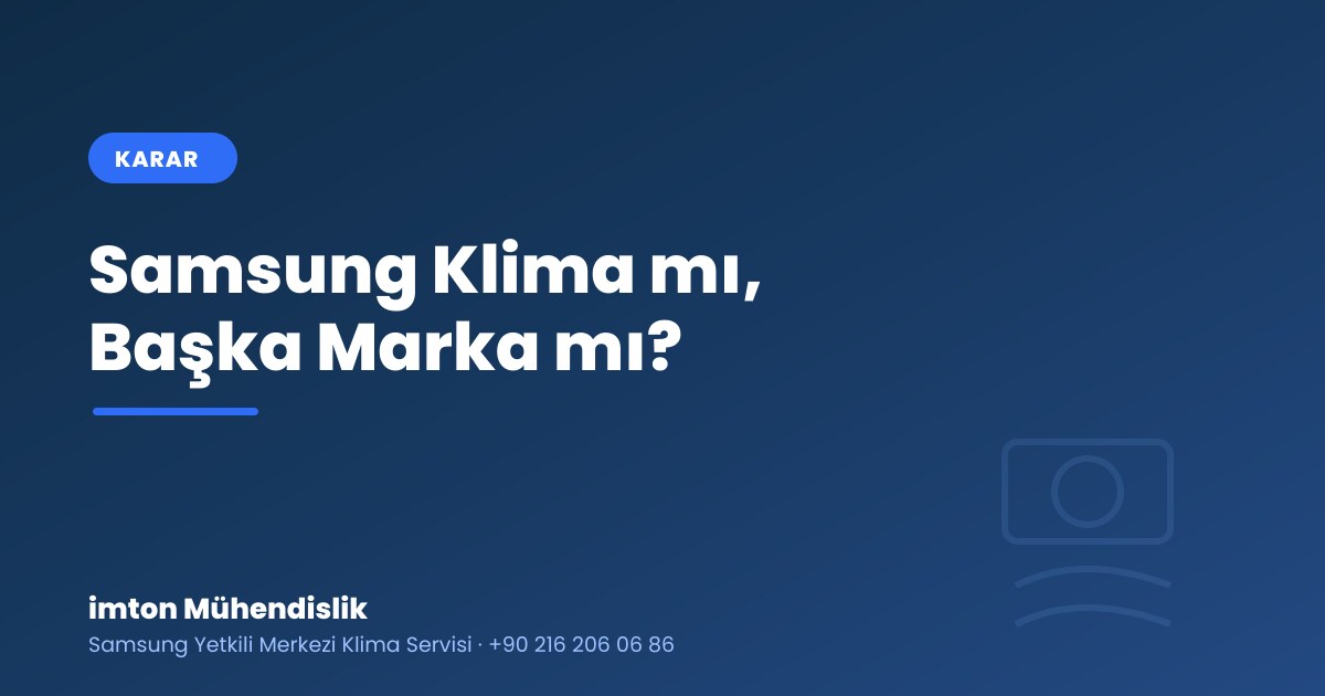 Samsung Klima mı, Başka Marka mı? Bağımsız Karar Rehberi Samsung Klima mı, Başka Marka mı? Bağımsız Karar Rehberi