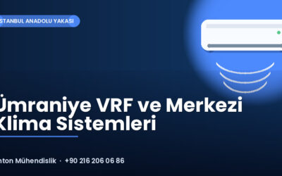 Ümraniye VRF ve Merkezi Klima Sistemleri
