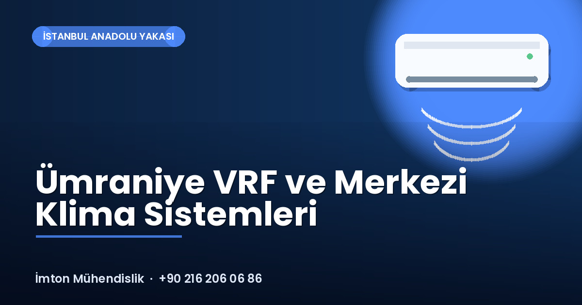 Ümraniye VRF ve Merkezi Klima Sistemleri Ümraniye VRF ve Merkezi Klima Sistemleri