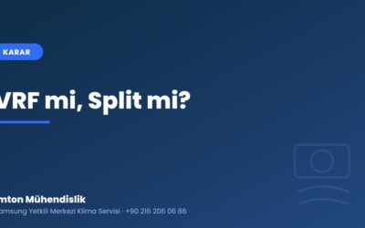 VRF mi Split mi? İşletmeniz İçin Doğru Klima Sistemi