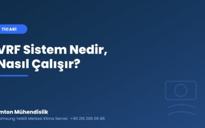 VRF Sistem Nedir, Nasıl Çalışır? Ticari Yapılar İçin 2026 Rehberi