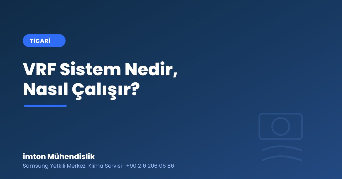 VRF Sistem Nedir, Nasıl Çalışır? Ticari Yapılar İçin 2026 Rehberi VRF Sistem Nedir, Nasıl Çalışır? Ticari Yapılar İçin 2026 Rehberi