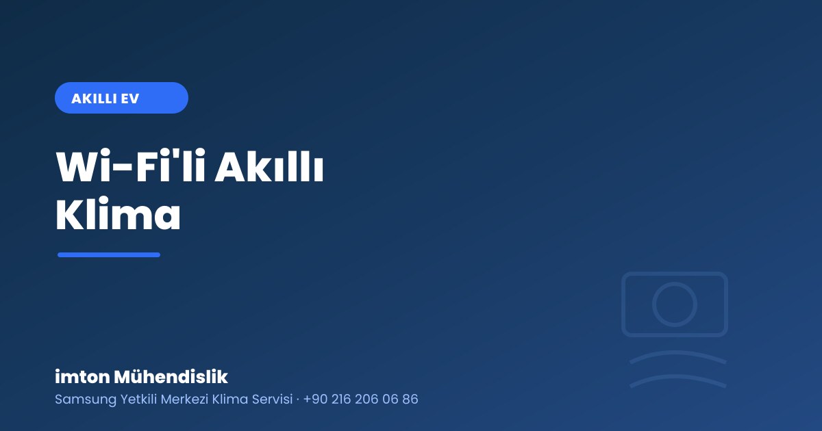 Wi-Fi’li Akıllı Klima: Uzaktan Kontrolün Avantajları Wi-Fi'li Akıllı Klima: Uzaktan Kontrolün Avantajları
