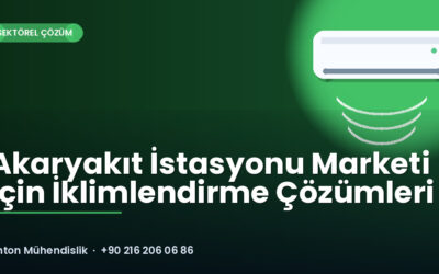 Akaryakıt İstasyonu Marketi İçin İklimlendirme Çözümleri