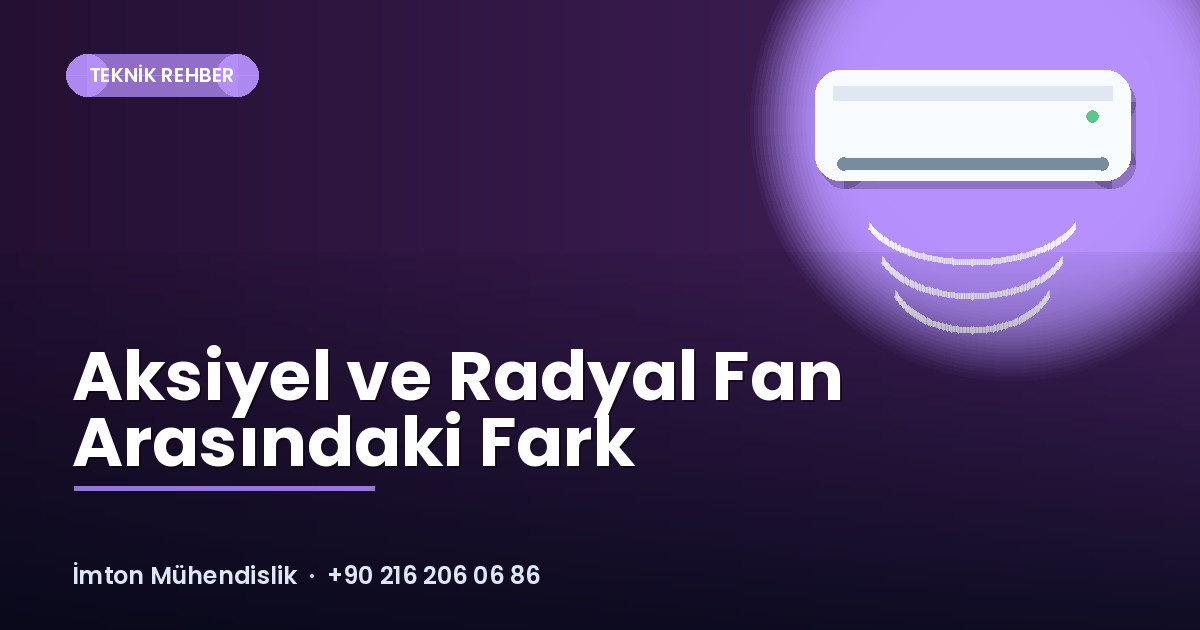 Aksiyel ve Radyal Fan Arasındaki Fark Aksiyel ve Radyal Fan Arasındaki Fark