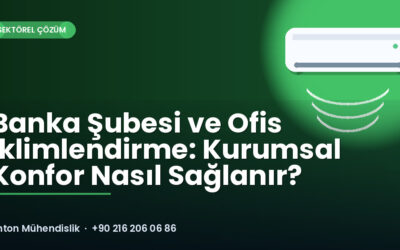 Banka Şubesi ve Ofis İklimlendirme: Kurumsal Konfor Nasıl Sağlanır?