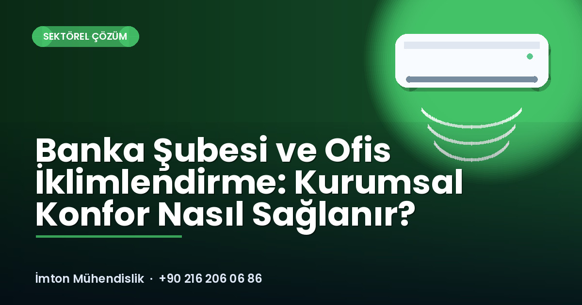 Banka Şubesi ve Ofis İklimlendirme: Kurumsal Konfor Nasıl Sağlanır? Banka Şubesi ve Ofis İklimlendirme: Kurumsal Konfor Nasıl Sağlanır?
