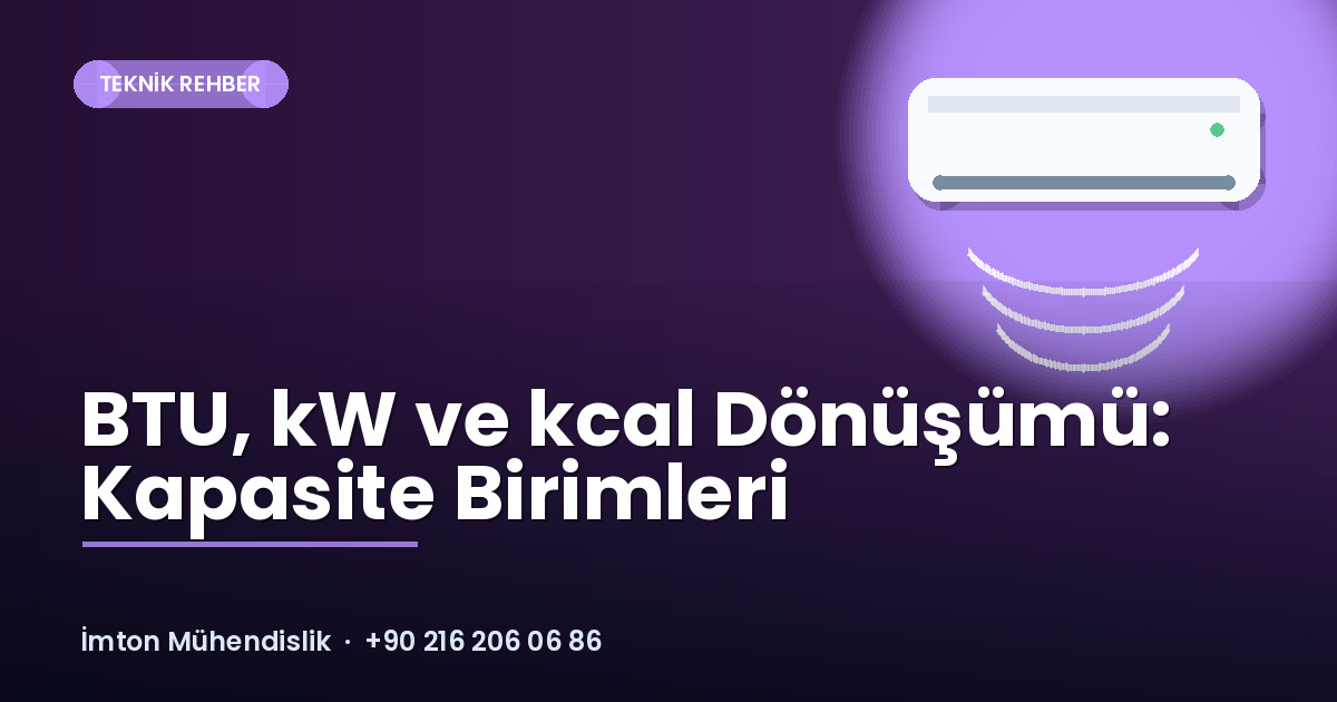 BTU, kW ve kcal Dönüşümü: Kapasite Birimleri BTU, kW ve kcal Dönüşümü: Kapasite Birimleri