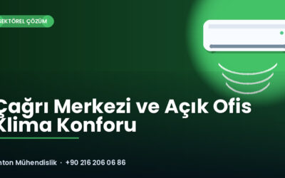Çağrı Merkezi ve Açık Ofis Klima Konforu