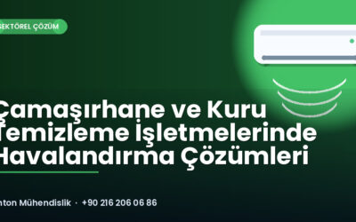 Çamaşırhane ve Kuru Temizleme İşletmelerinde Havalandırma Çözümleri