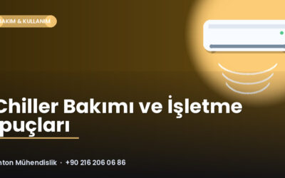 Chiller Bakımı ve İşletme İpuçları