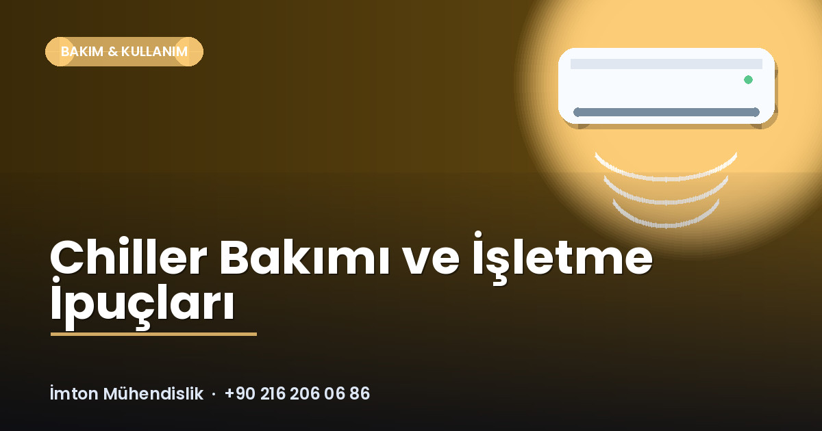 Chiller Bakımı ve İşletme İpuçları Chiller Bakımı ve İşletme İpuçları