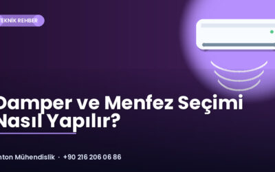 Damper ve Menfez Seçimi Nasıl Yapılır?