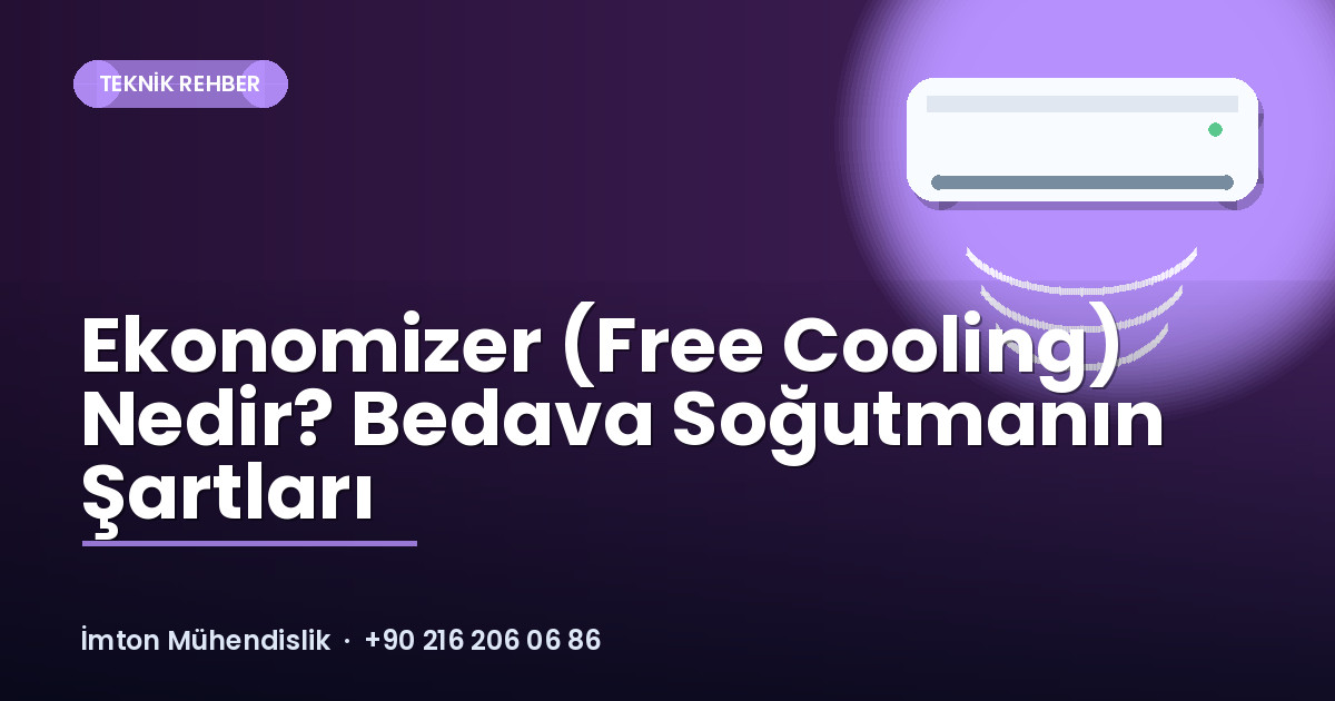Ekonomizer (Free Cooling) Nedir? Bedava Soğutmanın Şartları Ekonomizer (Free Cooling) Nedir? Bedava Soğutmanın Şartları