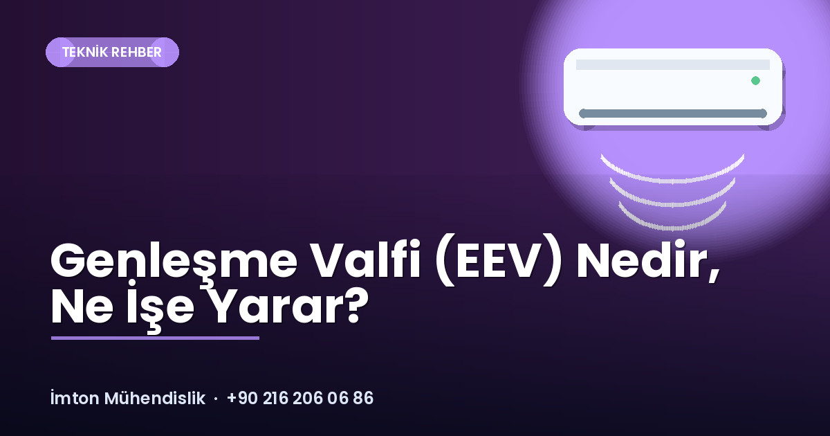 Genleşme Valfi (EEV) Nedir, Ne İşe Yarar? Genleşme Valfi (EEV) Nedir, Ne İşe Yarar?