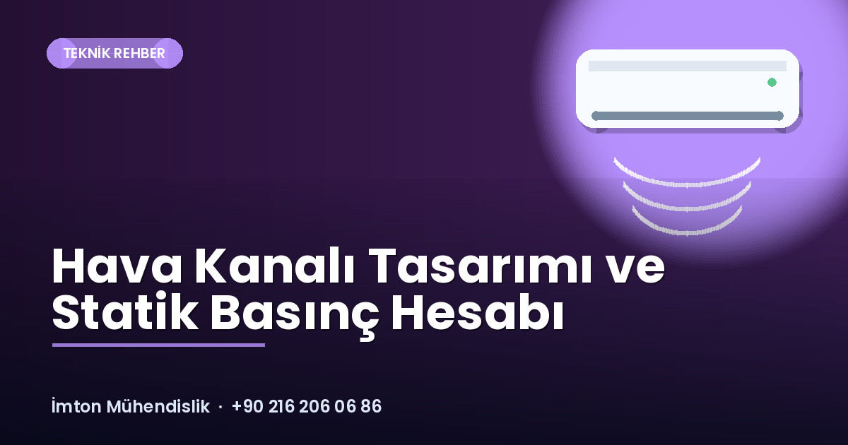Hava Kanalı Tasarımı ve Statik Basınç Hesabı Hava Kanalı Tasarımı ve Statik Basınç Hesabı
