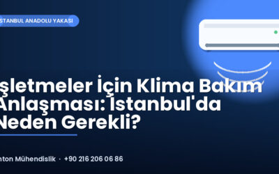 İşletmeler İçin Klima Bakım Anlaşması: İstanbul’da Neden Gerekli?