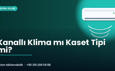 Kanallı Klima mı Kaset Tipi mi?