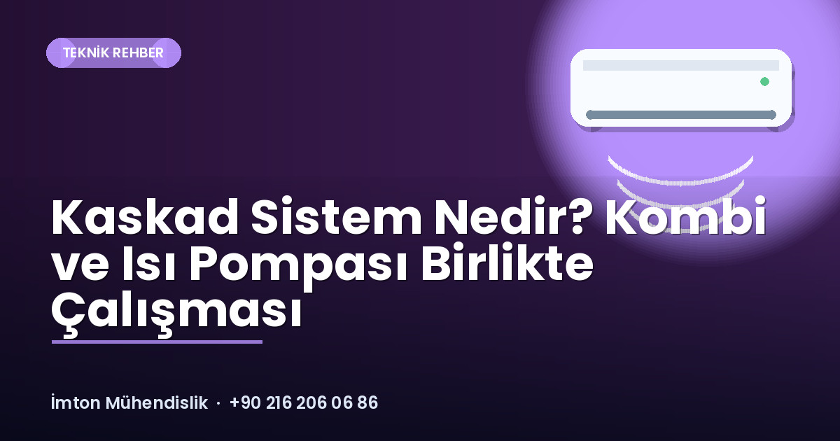 Kaskad Sistem Nedir? Kombi ve Isı Pompası Birlikte Çalışması Kaskad Sistem Nedir? Kombi ve Isı Pompası Birlikte Çalışması
