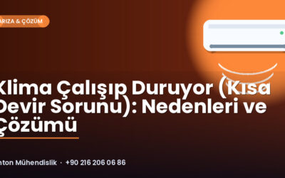 Klima Çalışıp Duruyor (Kısa Devir Sorunu): Nedenleri ve Çözümü