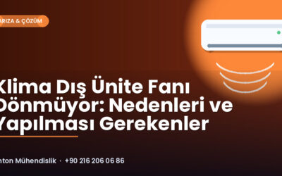 Klima Dış Ünite Fanı Dönmüyor: Nedenleri ve Yapılması Gerekenler