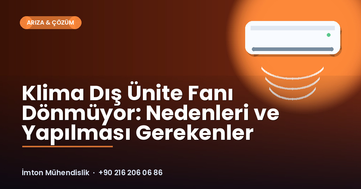 Klima Dış Ünite Fanı Dönmüyor: Nedenleri ve Yapılması Gerekenler Klima Dış Ünite Fanı Dönmüyor: Nedenleri ve Yapılması Gerekenler