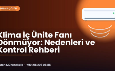 Klima İç Ünite Fanı Dönmüyor: Nedenleri ve Kontrol Rehberi