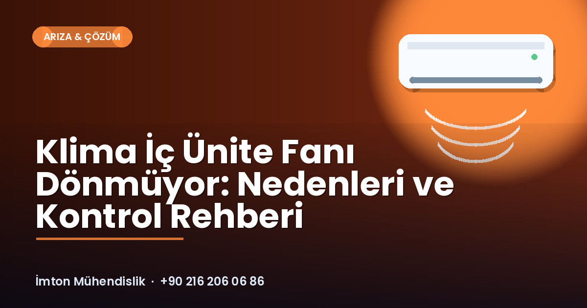 Klima İç Ünite Fanı Dönmüyor: Nedenleri ve Kontrol Rehberi Klima İç Ünite Fanı Dönmüyor: Nedenleri ve Kontrol Rehberi