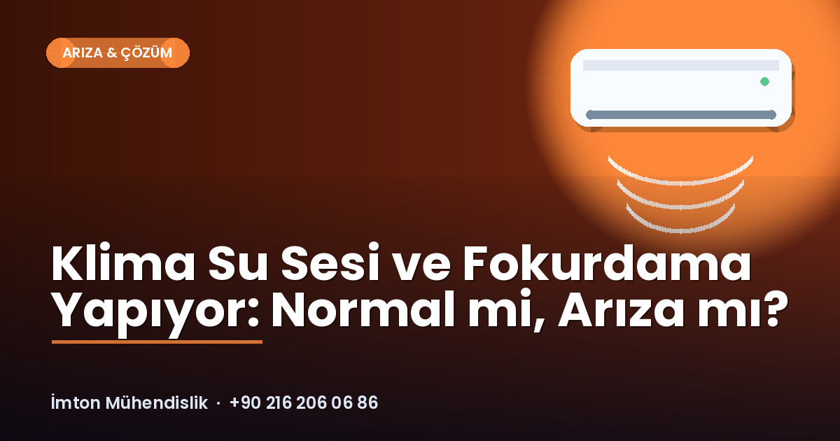 Klima Su Sesi ve Fokurdama Yapıyor: Normal mi, Arıza mı? Klima Su Sesi ve Fokurdama Yapıyor: Normal mi, Arıza mı?