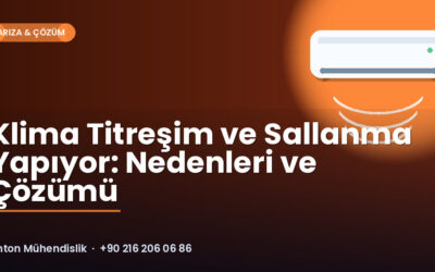 Klima Titreşim ve Sallanma Yapıyor: Nedenleri ve Çözümü