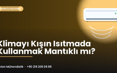 Klimayı Kışın Isıtmada Kullanmak Mantıklı mı?
