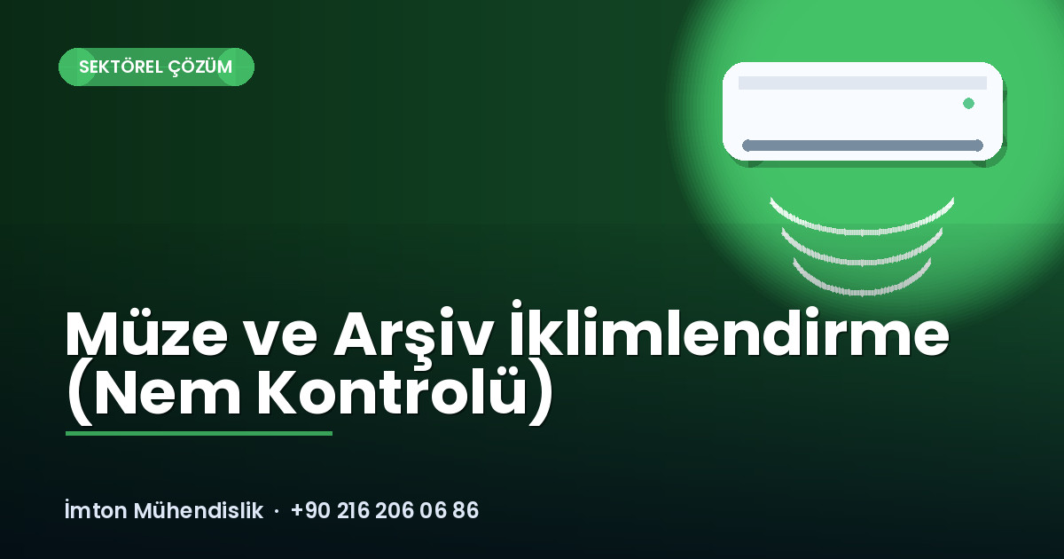 Müze ve Arşiv İklimlendirme (Nem Kontrolü) Müze ve Arşiv İklimlendirme (Nem Kontrolü)