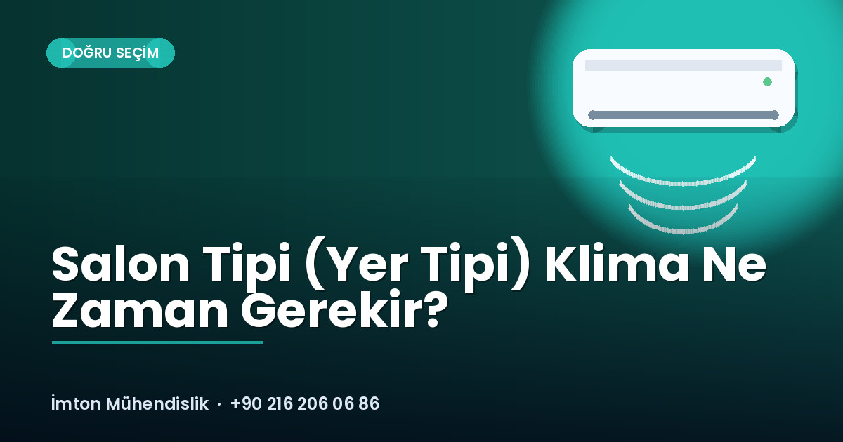 Salon Tipi (Yer Tipi) Klima Ne Zaman Gerekir? Salon Tipi (Yer Tipi) Klima Ne Zaman Gerekir?