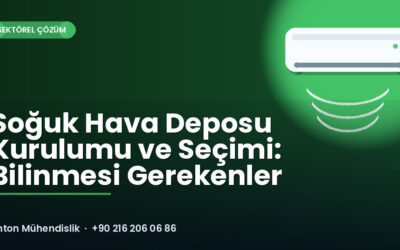 Soğuk Hava Deposu Kurulumu ve Seçimi: Bilinmesi Gerekenler