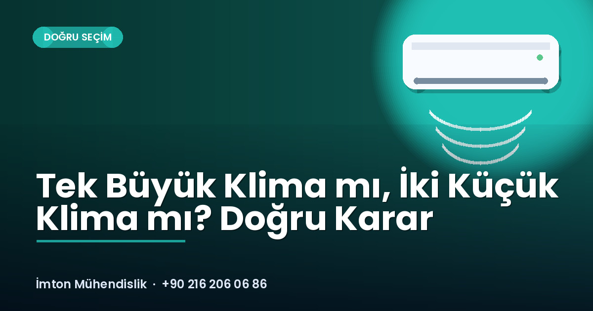 Tek Büyük Klima mı, İki Küçük Klima mı? Doğru Karar Tek Büyük Klima mı, İki Küçük Klima mı? Doğru Karar
