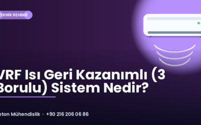 VRF Isı Geri Kazanımlı (3 Borulu) Sistem Nedir?