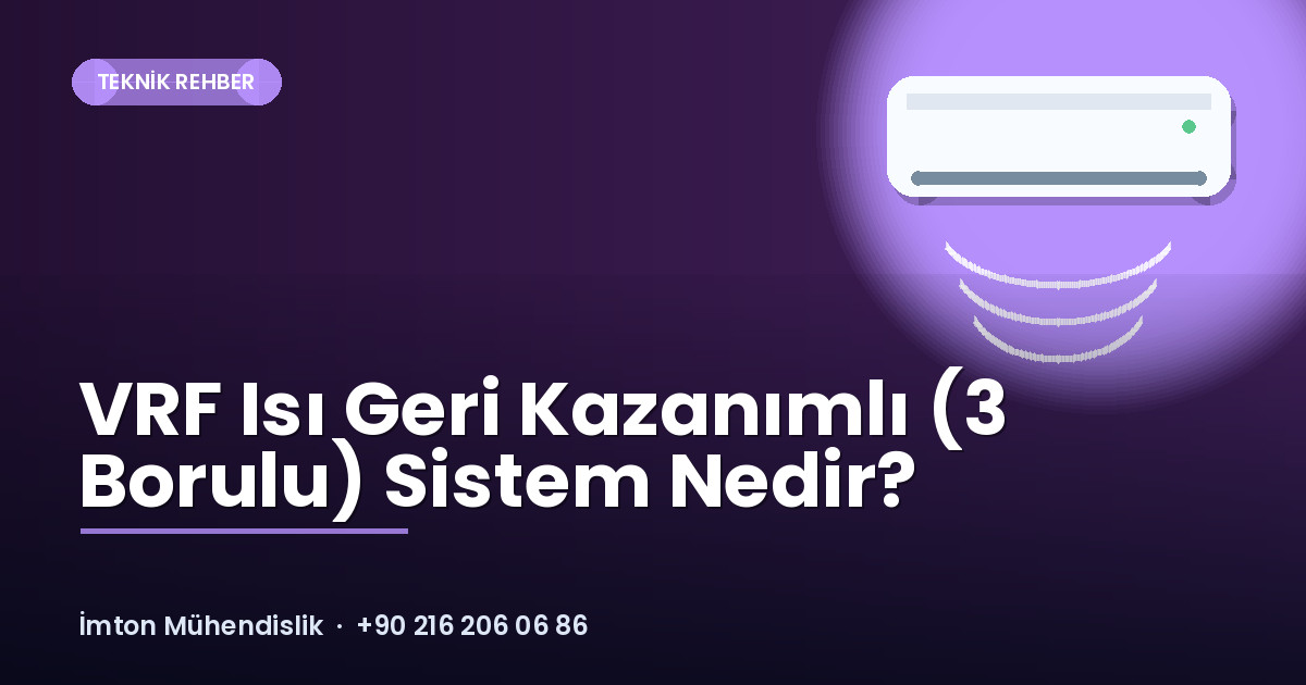 VRF Isı Geri Kazanımlı (3 Borulu) Sistem Nedir? VRF Isı Geri Kazanımlı (3 Borulu) Sistem Nedir?